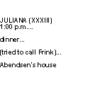 Juliana (XXXIII): 1:00 p.m., dinner, call, Abendsen's house